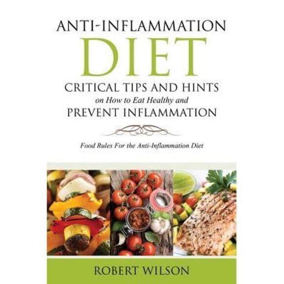 Anti-Inflammation Diet: Critical Tips and Hints on How to Eat Healthy and Preven - Picture 1 of 1